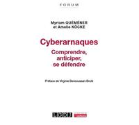 Cyberarnaques: Comprendre, anticiper, se défendre