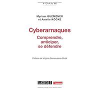 Cyberarnaques: Comprendre, anticiper, se défendre