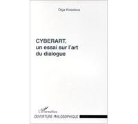 Cyberart, un essai sur l'art du dialogue - un essai sur l'art du dialogue - Olga Kisseleva - L'harmattan - Livre