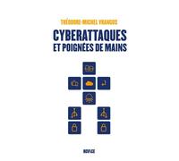 Cyberattaques et poignées de main Entreprendre dans la tech : une aventure humaine - Théodore-Michel Vrangos - Novice - broché - Etude