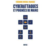 Cyberattaques et poignées de mains Théodore-Michel Vrangos (Auteur)