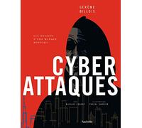 Gérôme Billois – Cyberattaques – Les dessous d'une menace mondiale – Broché