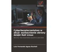 Cyberbezpieczeństwo w akcji: wzmocnienie obrony dzięki Kali Linux: Kali Linux: Twój niezachwiany sojusznik w cyber bitwie