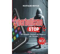 Cyberbullismo STOP! Il Coraggio Digitale dei Ragazzi che Dicono No: Come difendersi online dal Cyberbullismo. Approccio completo: emotivo, pratico e legale.