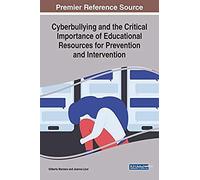Cyberbullying And The Critical Importance Of Educational Resources For Prevention And Intervention