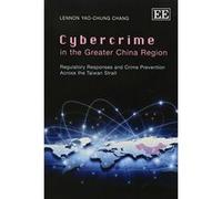 Cybercrime in the Greater China Region: Regulatory Responses and Crime Prevention Across the Taiwan Strait - [Livre en VO] Lennon Yao - Chung Chang (Auteur)