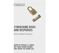 Cybercrime Risks And Responses: Eastern And Western Perspectives (Palgrave Studies In Cybercrime And Cybersecurity) (Hardcover) Russell G Smith, Ray Chak - Chung Cheung, Laurie Yiu - Chung Lau (Auteur