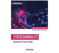 Cybercriminalité - Comprendre, Prévenir, Réagir