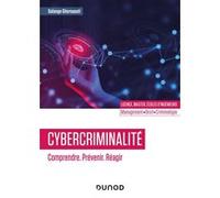 Cybercriminalité : Comprendre. Prévenir. Réagir Solange Ghernaouti-Hélie (Auteur)