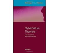 Cyberculture Theorists: Manuel Castells and Donna Haraway (Routledge Critical Thinkers) by Bell, David (2006) Paperback