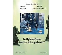 Cyberdefense : quel territoire, quel droit ? Quel territoire, quel droit ? - DANET/CATTARUZZA - Economica - broché - Etude