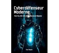Cyberdéfenseur Moderne: Pare-feu, WAF, UTM, SIEM, Détection et Réponse