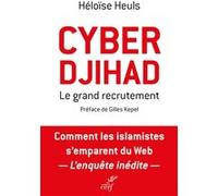 Cyberdjihad Héloïse Heuls (Auteur), Gilles Kepel (Préface)