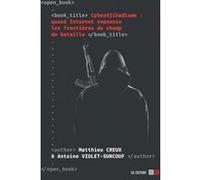 Cyberdjihadisme : quand internet repousse les frontières du champ de bataille Matthieu Creux (Auteur), Antoine Violet-Surcouf (Auteur)