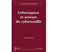 Daniel Ventre – Cyberespace et acteurs du cyberconflit – Broché