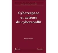 Cyberespace et acteurs du cyberconflit Daniel Ventre (Auteur)