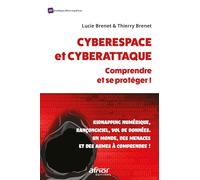 Cyberespace et cyberattaque : comprendre et se protéger!: Kidnapping numérique, rançongiciel, vol de données. Un monde, des menaces et des armes à comprendre!