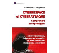 Cyberespace et cyberattaque : comprendre et se protéger! Kidnapping numérique, rançongiciel, vol de données. Un monde, des menaces et des armes à comprendre! - Lucie Brenet - Afnor - broché - Guide