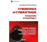 Cyberespace et cyberattaque : comprendre et se protéger!: Kidnapping numérique, rançongiciel, vol de données. Un monde, des menaces et des armes à comprendre!