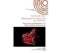 Cyberespace et terrorisme au Cameroun Esquisse de prolégomènes à la cyberstratégie camerounaise - Jean-Christophe Nkoa - Publibook - broché - Essai