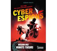 Cyberespions - Mission #02 Robots tueurs