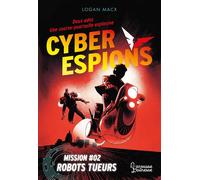 Logan Macx – Cyberespions : Mission #02 Robots tueurs – Roman junior – Broché
