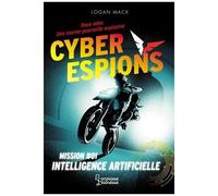 Cyberespions - Tome 1 - Intelligence Artificielle