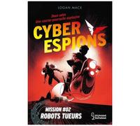 Cyberespions - Tome 2 - Robots Tueurs