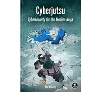 Cyberjutsu: Cybersecurity for the Modern Ninja