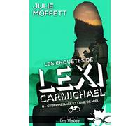 Cybermenace et lune de miel: Les enquêtes de Lexi Carmichael, T6
