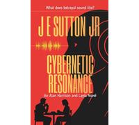 Cybernetic Resonance: An Alan Harrison and Layla Novel