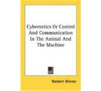 Cybernetics or Control and Communication in the Animal and the Machine Wiener, Norbert (Auteur)