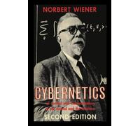 Cybernetics: Second Edition: or Control and Communication in the Animal and the Machine