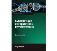 Cybernétique et régulations physiologiques Bernard Calvino (Auteur)