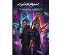 Cyberpunk 2077 Phantom Liberty The Complete Official Strategy Guide