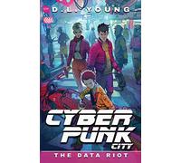 Cyberpunk City Book Five: The Data Riot