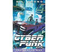 Cyberpunk City Book Three: The Blayze War