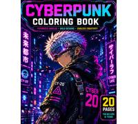 Cyberpunk Coloring Book for Teens & Adults: 20 Futuristic Sci-Fi Coloring Pages with Robots, Neon Cities, Cyborgs & High-Tech Adventures: Bold ... for Stress Relief, Creativity & Relaxation