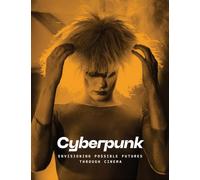 Cyberpunk: Envisioning Possible Futures Through Cinema