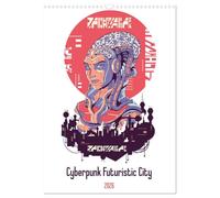 Cyberpunk Futuristic City (Wall Calendar 2026 DIN A3 portrait), CALVENDO 12 Month Wall Calendar: Cyberpunk: A world of futuristic robots, cyborgs, and sci-fi action.