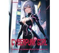 Cyberpunk Girl: Anime Coloring Book for Adults