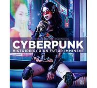 Cyberpunk Histoire(s) d'un futur imminent