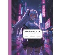 Cyberpunk Neon Girl: Chronicles of the Quantum Skyline: Inspired by Digital Futures, Advanced Technology, Urban Adventure and Creative Expression