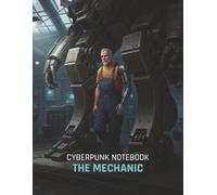 Cyberpunk Notebook: The Mechanic (Grid Notebook): A 150-Page Grid Journal for Gamers, Sci-Fi Fans, and TTRPG Planning | Features a Cinematic Cyberpunk Art Cover