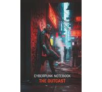 Cyberpunk Notebook: The Outcast: A 150-Page Lined Journal for Gamers, Sci-Fi Fans, and TTRPG Players | Features a Cinematic Cyberpunk Art Cover