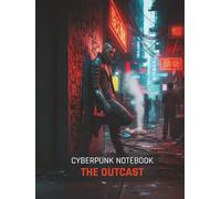 Cyberpunk Notebook: The Outcast (Grid Notebook): A 150-Page Grid Journal for Gamers, Sci-Fi Fans, and TTRPG Planning | Features a Cinematic Cyberpunk Art Cover