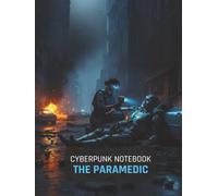Cyberpunk Notebook: The Paramedic (Grid Notebook): A 150-Page Grid Journal for Gamers, Sci-Fi Fans, and TTRPG Planning | Features a Cinematic Cyberpunk Art Cover