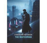 Cyberpunk Notebook: The Watchman (Grid Notebook): Cyberpunk Notebook: The Watchman (Grid Notebook)