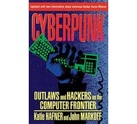 Cyberpunk: Outlaws and Hackers on the Computer Frontier, Revised