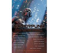 Cyberpunk: Stories of Hardware, Software, Wetware, Revolution, and Evolution